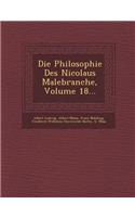 Philosophie Des Nicolaus Malebranche, Volume 18...