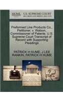 Preformed Line Products Co., Petitioner, V. Watson, Commissioner of Patents. U.S. Supreme Court Transcript of Record with Supporting Pleadings