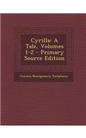 Cyrilla: A Tale, Volumes 1-2: A Tale, Volumes 1-2