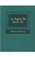 Le R Gne de Louis XI.
