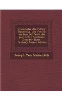 Grundsatze Der Polizey, Handlung, Und Finanz: Zu Dem Leitfaden Des Politischen Studiums. Zweyter Theil - Primary Source Edition: Zu Dem Leitfaden Des Politischen Studiums. Zweyter Theil - Primary Source Edition