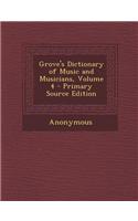 Grove's Dictionary of Music and Musicians, Volume 4 - Primary Source Edition