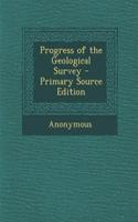 Progress of the Geological Survey - Primary Source Edition