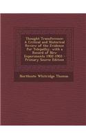 Thought Transference: A Critical and Historical Review of the Evidence for Telepathy, with a Record of New Experiments 1902-1903 - Primary S