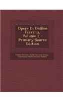 Opere Di Galileo Ferraris, Volume 2 - Primary Source Edition