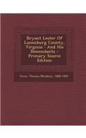Bryant Lester of Lunenburg County, Virginia: And His Descendants