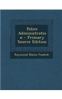 Police Administration - Primary Source Edition: (English)