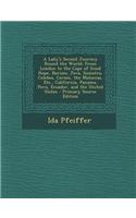 A Lady's Second Journey Round the World: From London to the Cape of Good Hope, Borneo, Java, Sumatra, Celebes, Ceram, the Moluccas, Etc., California, Panama, Peru, Ecuador, and the United S