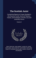 Scottish Jurist: Containing Reports of Cases Decided in the House of Lords, Courts of Session, Teinds, and Exchequer, and the Jury and Justiciary Courts; Volume 3