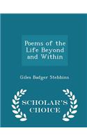 Poems of the Life Beyond and Within - Scholar's Choice Edition