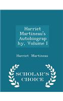 Harriet Martineau's Autobiography, Volume I - Scholar's Choice Edition