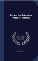 Letters to a Friend on Votes for Women