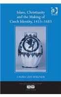 Islam, Christianity and the Making of Czech Identity, 1453 1683
