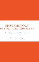 Epistemology Beyond Materiality