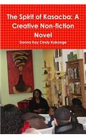 The Spirit of Kasacba: A Creative Non-Fiction Novel