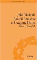 John Thelwall: Radical Romantic and Acquitted Felon