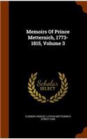 Memoirs Of Prince Metternich, 1773-1815, Volume 3: (English)