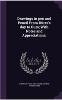 Drawings in pen and Pencil From Dürer's day to Ours; With Notes and Appreciations;