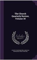 The Church Quarterly Review, Volume 30