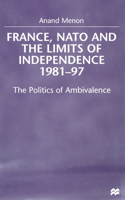 France, NATO and the Limits of Independence 1981-97