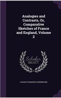 Analogies and Contrasts, Or, Comparative Sketches of France and England, Volume 2: (English)