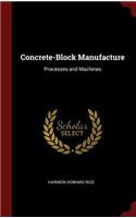 Concrete-Block Manufacture: Processes and Machines