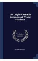 The Origin of Metallic Currency and Weight Standards