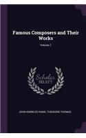 Famous Composers and Their Works; Volume 1