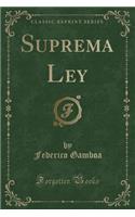 Suprema Ley (Classic Reprint)
