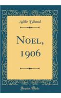 Noel, 1906 (Classic Reprint)