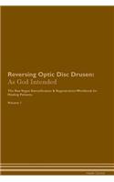 Reversing Optic Disc Drusen: As God Intended the Raw Vegan Plant-Based Detoxification & Regeneration Workbook for Healing Patients. Volume 1