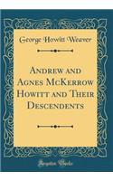 Andrew and Agnes McKerrow Howitt and Their Descendents (Classic Reprint)