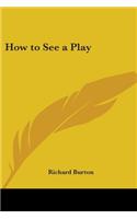 How to See a Play