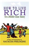 How To Live Rich On A Middle Class Salary: (English)