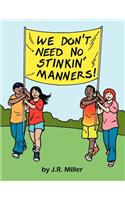 We Don't Need No Stinkin' Manners!