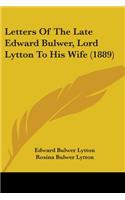 Letters Of The Late Edward Bulwer, Lord Lytton To His Wife (1889)