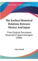 Earliest Historical Relations Between Mexico And Japan: From Original Documents Preserved In Spain And Japan (1906)