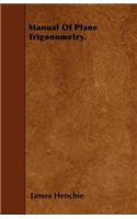 Manual Of Plane Trigonometry.
