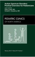 Autism Spectrum Disorders: Practical Overview for Pediatricians, an Issue of Pediatric Clinics