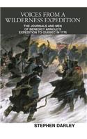 Voices from a Wilderness Expedition: The Journals and Men of Benedict Arnold's Expedition to Quebec in 1775