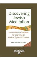 Discovering Jewish Meditation: Instruction & Guidance for Learning an Ancient Spiritual Practice (Large Print 16pt)