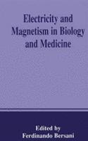 Electricity and Magnetism in Biology and Medicine