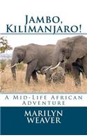 Jambo, Kilimanjaro!: A Mid-Life African Adventure