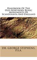 Handbook of the Old-Northern Runic Monuments of Scandinavia and England