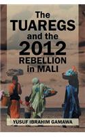 The Tuaregs and the 2012 Rebellion in Mali