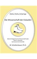 Gleite, Drehe, & Springe: Die Wissenschaft der Eislaufen: Band 5: Daten & Diagramme für Wissenschaft Labor: Eishockey(English)