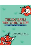 Squirrels Who Came to Stay: Based on a True Story