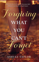 Forgiving What You Can't Forget