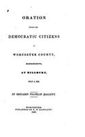 Oration before the Democratic citizens of Worcester county, Massachusetts, at Millbury, July 4, 1839