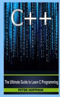 C++: The Ultimate Guide to Learn C Programming, C++ in 24 Hours, Learn C++ Fast! C++ in Easy Steps, C++ Programming (C Plus Plus, C++ for Beginners, Comp(English)
